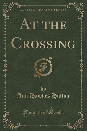 Stock image for At the Crossing Classic Reprint for sale by PBShop.store US