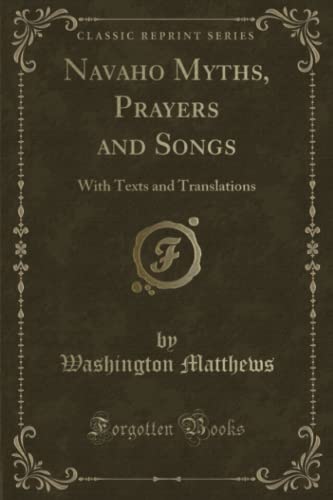Stock image for Navaho Myths, Prayers and Songs With Texts and Translations Classic Reprint for sale by PBShop.store US