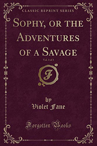 Stock image for Sophy, or the Adventures of a Savage, Vol 3 of 3 Classic Reprint for sale by PBShop.store US
