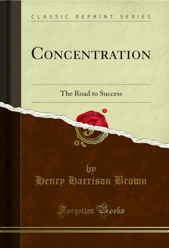 9781333570095: Concentration: The Road to Success (Classic Reprint)