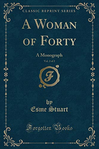Stock image for A Woman of Forty, Vol 2 of 2 A Monograph Classic Reprint for sale by PBShop.store US