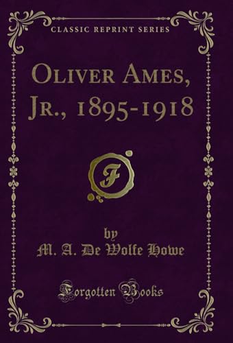 Imagen de archivo de Oliver Ames, Jr, 18951918 Classic Reprint a la venta por PBShop.store US