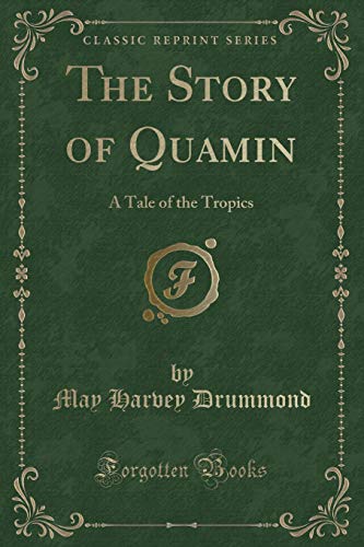 Beispielbild fr The Story of Quamin A Tale of the Tropics Classic Reprint zum Verkauf von PBShop.store US