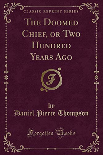 9781333573201: The Doomed Chief, or Two Hundred Years Ago (Classic Reprint)