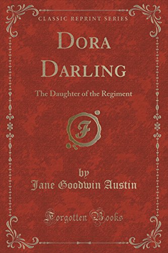 Imagen de archivo de Dora Darling The Daughter of the Regiment Classic Reprint a la venta por PBShop.store US