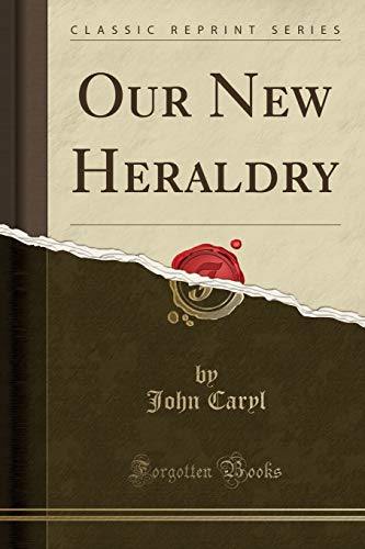 9781333576554: Our New Heraldry (Classic Reprint)