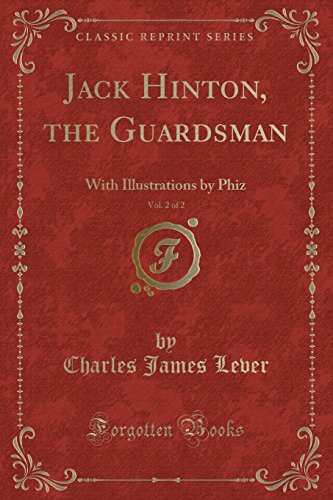 Stock image for Jack Hinton, the Guardsman, Vol 2 of 2 With Illustrations by Phiz Classic Reprint for sale by PBShop.store US