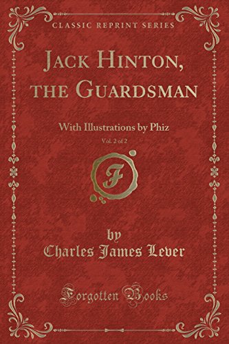 9781333578022: Jack Hinton, the Guardsman, Vol. 2 of 2: With Illustrations by Phiz (Classic Reprint)
