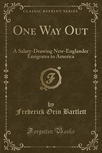 Beispielbild fr One Way Out A SalaryDrawing NewEnglander Emigrates to America Classic Reprint zum Verkauf von PBShop.store US