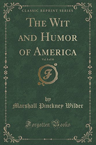 Stock image for The Wit and Humor of America, Vol 8 of 10 Classic Reprint for sale by PBShop.store US