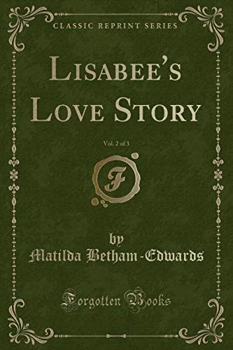 Imagen de archivo de Lisabee's Love Story, Vol 2 of 3 Classic Reprint a la venta por PBShop.store US