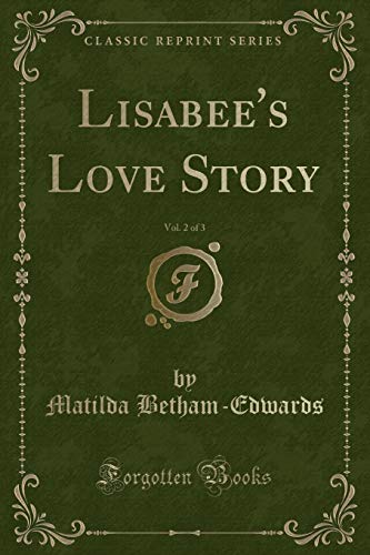 Stock image for Lisabee's Love Story, Vol 2 of 3 Classic Reprint for sale by PBShop.store UK
