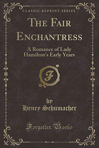 Stock image for The Fair Enchantress A Romance of Lady Hamilton's Early Years Classic Reprint for sale by PBShop.store US