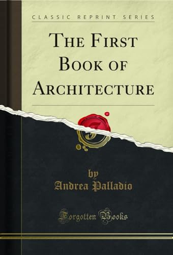 Imagen de archivo de The First Book of Architecture Classic Reprint a la venta por PBShop.store US