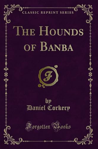 Imagen de archivo de The Hounds of Banba Classic Reprint a la venta por PBShop.store US