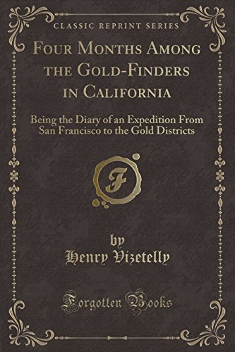 Imagen de archivo de Four Months Among the GoldFinders in California Being the Diary of an Expedition From San Francisco to the Gold Districts Classic Reprint a la venta por PBShop.store US