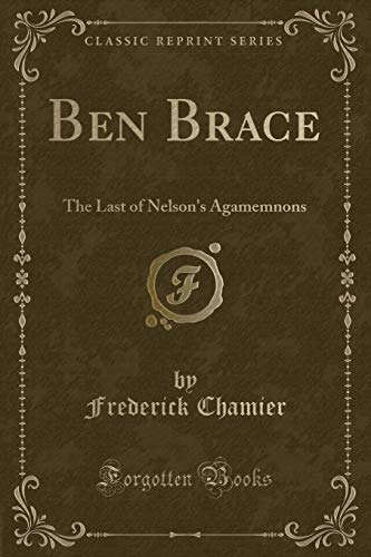 Stock image for Ben Brace The Last of Nelson's Agamemnons Classic Reprint for sale by PBShop.store US
