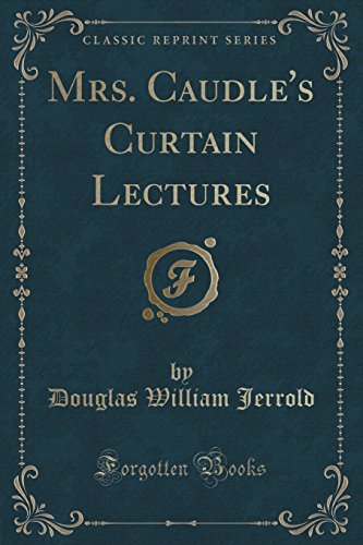 Beispielbild fr Mrs Caudle's Curtain Lectures Classic Reprint zum Verkauf von PBShop.store US