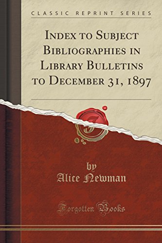 9781333593117: Index to Subject Bibliographies in Library Bulletins to December 31, 1897 (Classic Reprint)