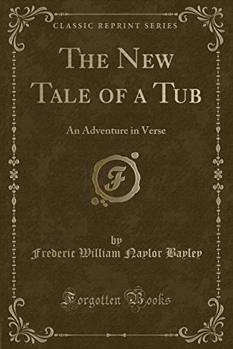 Beispielbild fr The New Tale of a Tub: An Adventure in Verse (Classic Reprint) zum Verkauf von Reuseabook