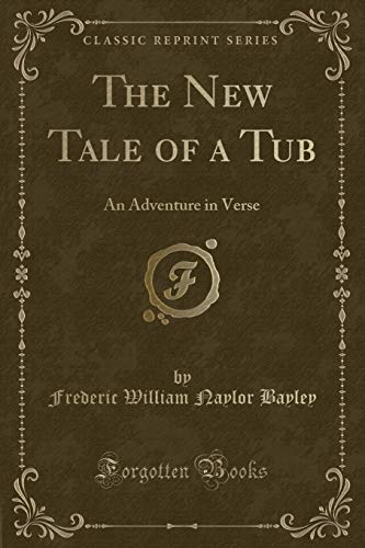 9781333595920: The New Tale of a Tub: An Adventure in Verse (Classic Reprint)