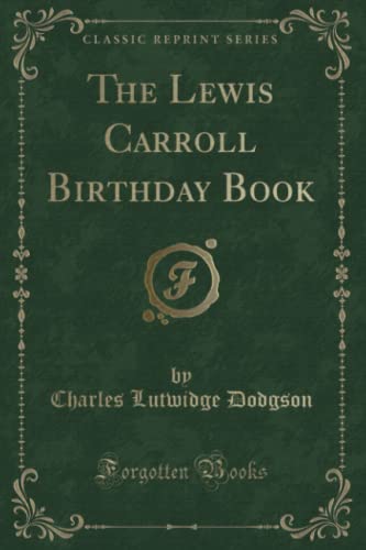 Stock image for The Lewis Carroll Birthday Book Classic Reprint for sale by PBShop.store US