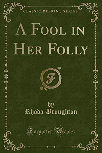 Imagen de archivo de A Fool in Her Folly Classic Reprint a la venta por PBShop.store US