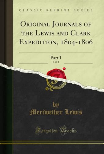 Beispielbild fr Original Journals of the Lewis and Clark Expedition, 18041806, Vol 1 Part 1 Classic Reprint zum Verkauf von PBShop.store US