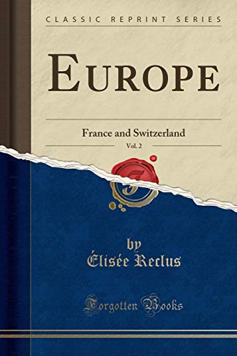 Imagen de archivo de Europe, Vol. 2: France and Switzerland (Classic Reprint) a la venta por Forgotten Books