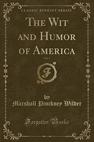 Stock image for The Wit and Humor of America, Vol 7 Classic Reprint for sale by PBShop.store US