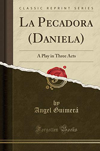 Imagen de archivo de La Pecadora Daniela A Play in Three Acts Classic Reprint a la venta por PBShop.store US