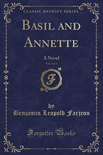 Stock image for Basil and Annette, Vol 3 of 3 A Novel Classic Reprint for sale by PBShop.store US
