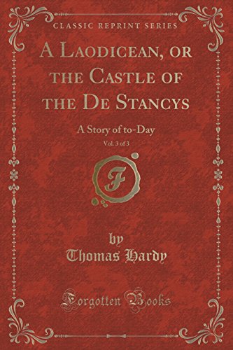Stock image for A Laodicean, or the Castle of the De Stancys, Vol 3 of 3 A Story of toDay Classic Reprint for sale by PBShop.store US