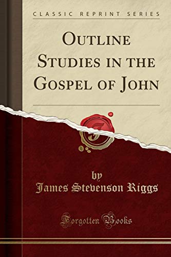 Stock image for Outline Studies in the Gospel of John Classic Reprint for sale by PBShop.store US