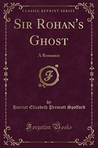Stock image for Sir Rohan's Ghost A Romance Classic Reprint for sale by PBShop.store US