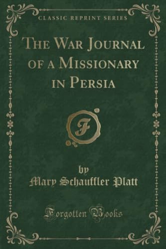 9781333618520: The War Journal of a Missionary in Persia (Classic Reprint)