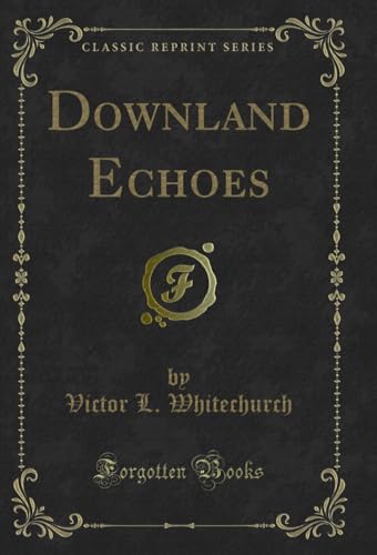 Stock image for Downland Echoes Classic Reprint for sale by PBShop.store US