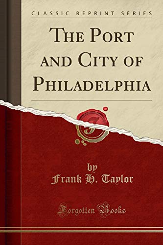 Stock image for The Port and City of Philadelphia Classic Reprint for sale by PBShop.store US