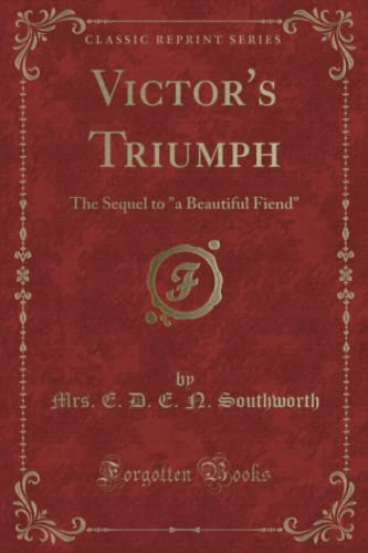 9781333627355: Victor's Triumph (Classic Reprint): The Sequel to "a Beautiful Fiend"