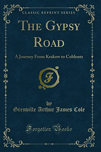 Beispielbild fr The Gypsy Road: A Journey from Krakow to Coblentz (Classic Reprint) zum Verkauf von Buchpark