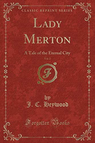 Imagen de archivo de Lady Merton, Vol 2 A Tale of the Eternal City Classic Reprint a la venta por PBShop.store US