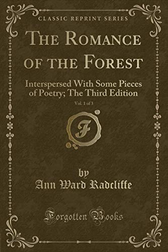 Beispielbild fr The Romance of the Forest, Vol. 1 of 3 : Interspersed With Some Pieces of Poetry; The Third Edition (Classic Reprint) zum Verkauf von Buchpark