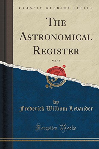 Stock image for The Astronomical Register, Vol 17 Classic Reprint for sale by PBShop.store US