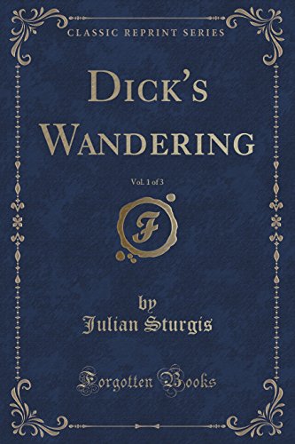 Imagen de archivo de Dick's Wandering, Vol 1 of 3 Classic Reprint a la venta por PBShop.store US