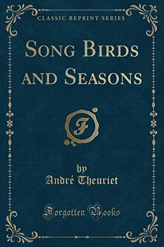 Stock image for Song Birds and Seasons Classic Reprint for sale by PBShop.store US