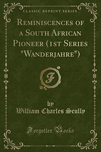 Stock image for Reminiscences of a South African Pioneer 1st Series Wanderjahre Classic Reprint for sale by PBShop.store US