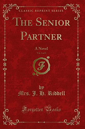 Stock image for The Senior Partner, Vol 3 of 3 A Novel Classic Reprint for sale by PBShop.store US