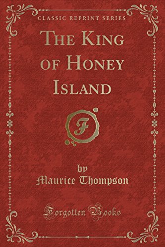 9781333640972: The King of Honey Island (Classic Reprint)