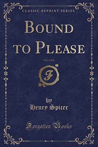 Imagen de archivo de Bound to Please, Vol 2 of 2 Classic Reprint a la venta por PBShop.store US