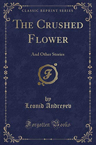 Stock image for The Crushed Flower And Other Stories Classic Reprint for sale by PBShop.store US